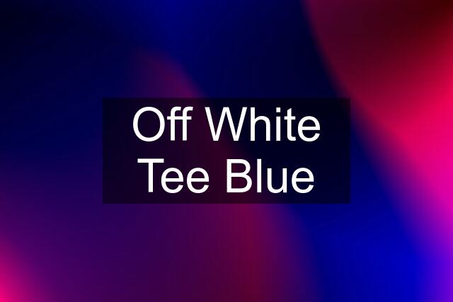 Off White Tee Blue