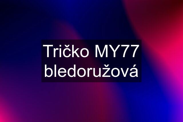 Tričko MY77 bledoružová