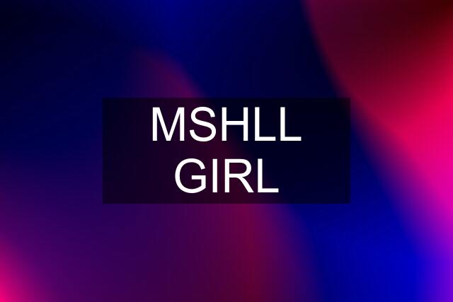 MSHLL GIRL