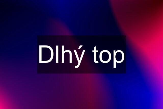 Dlhý top