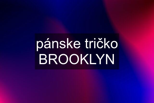 pánske tričko BROOKLYN