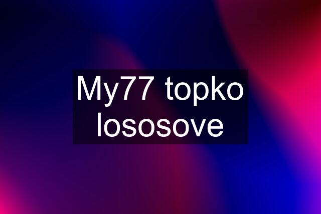 My77 topko lososove