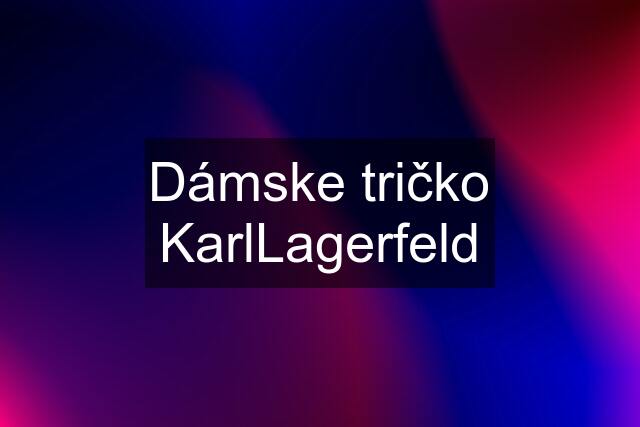 Dámske tričko KarlLagerfeld