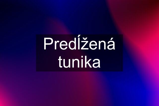 Predĺžená tunika