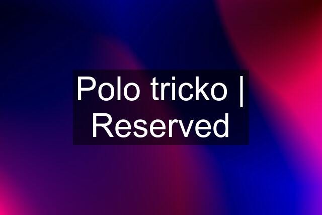 Polo tricko | Reserved