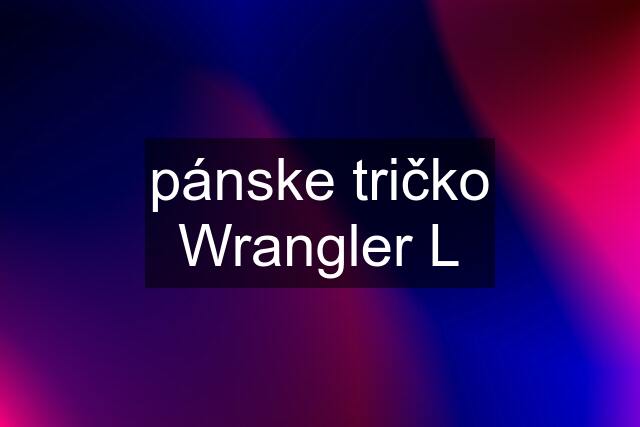 pánske tričko Wrangler L