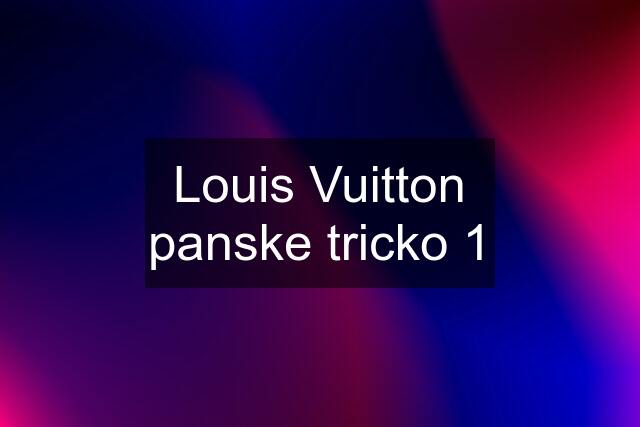 Louis Vuitton panske tricko 1