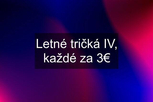 Letné tričká IV, každé za 3€