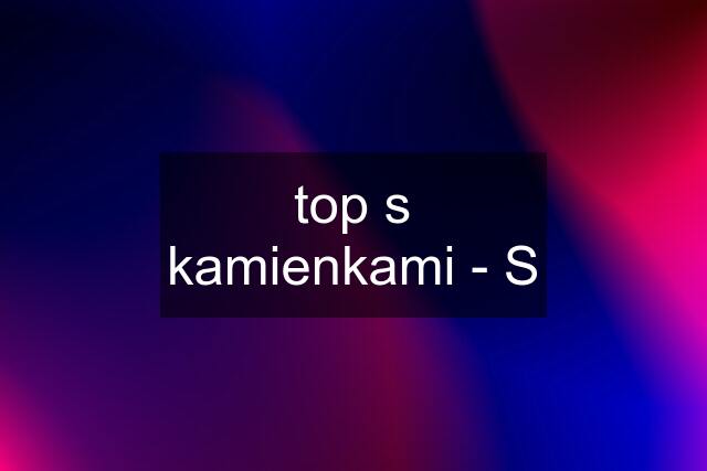 top s kamienkami - S