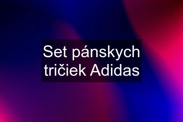 Set pánskych tričiek Adidas