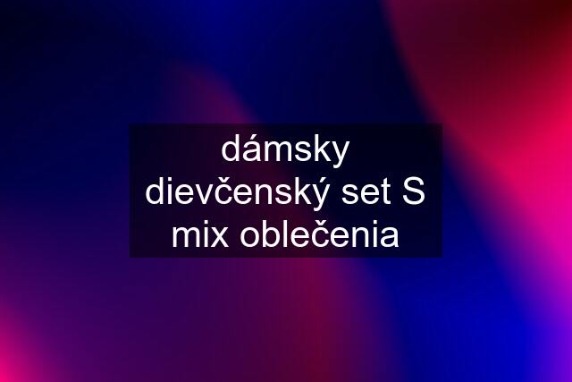 dámsky dievčenský set S mix oblečenia