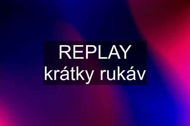 REPLAY krátky rukáv