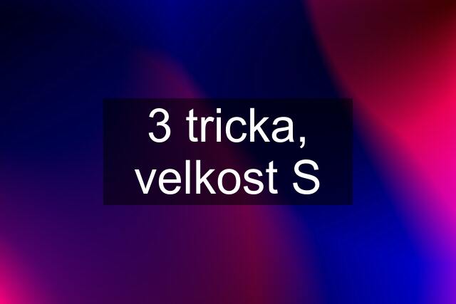 3 tricka, velkost S