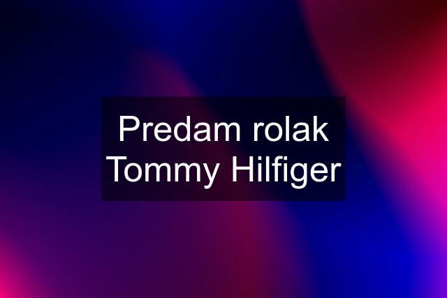 Predam rolak Tommy Hilfiger