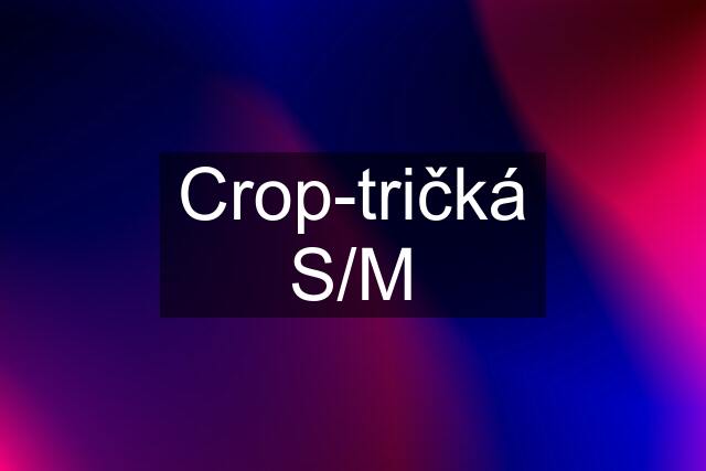 Crop-tričká S/M