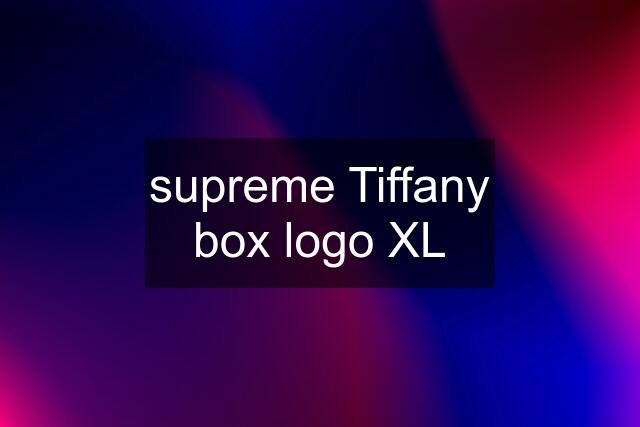 supreme Tiffany box logo XL