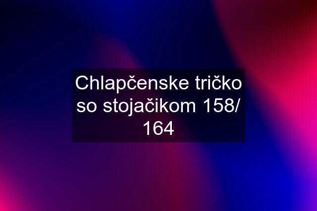 Chlapčenske tričko so stojačikom 158/ 164