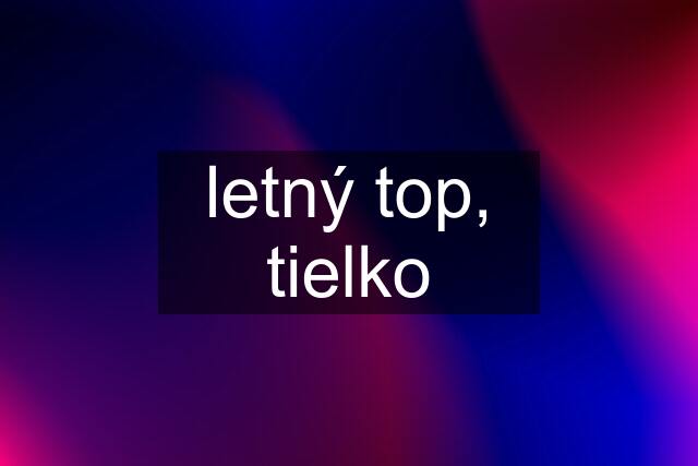 letný top, tielko