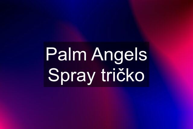 Palm Angels Spray tričko