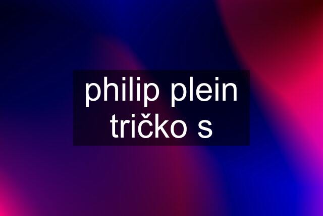 philip plein tričko s