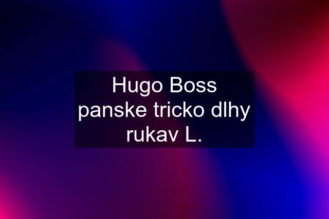 Hugo Boss panske tricko dlhy rukav L.