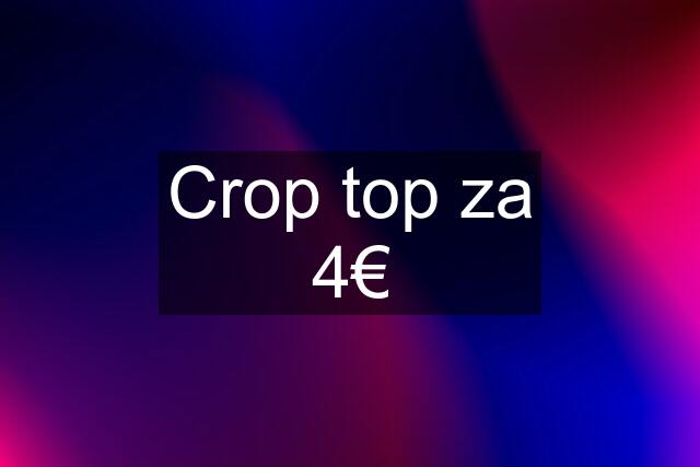 Crop top za 4€