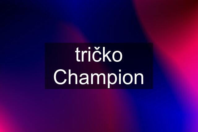 tričko Champion