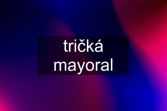 tričká mayoral