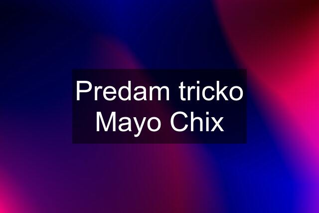 Predam tricko Mayo Chix