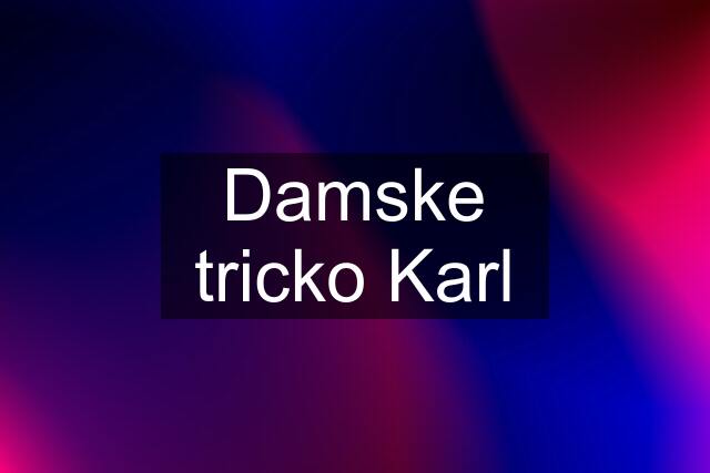 Damske tricko Karl