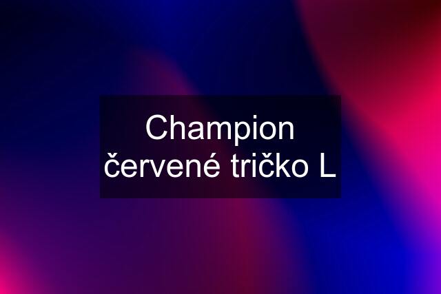 Champion červené tričko L