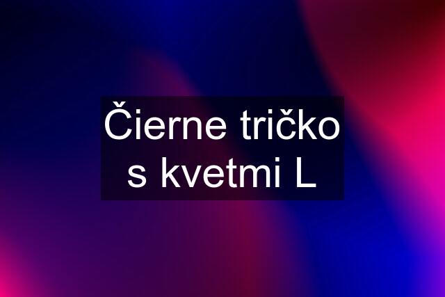 Čierne tričko s kvetmi L