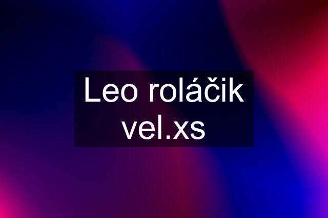 Leo roláčik vel.xs