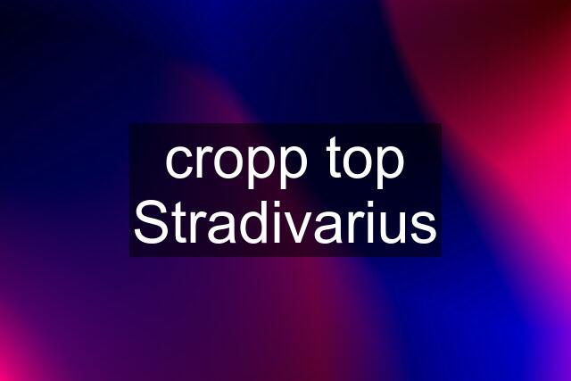 cropp top Stradivarius