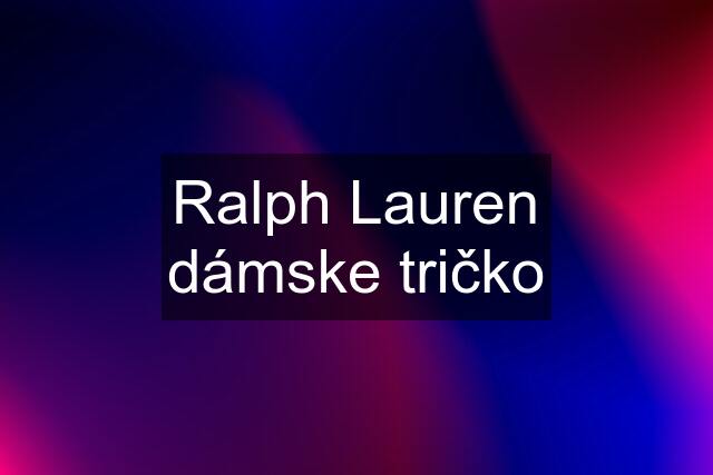 Ralph Lauren dámske tričko