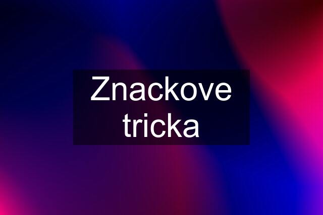 Znackove tricka