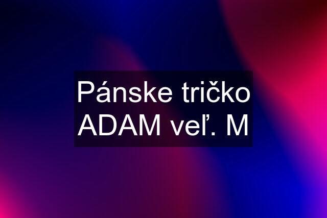 Pánske tričko ADAM veľ. M