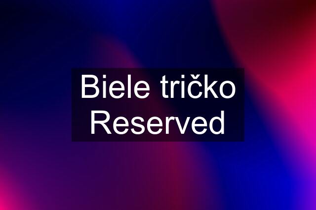 Biele tričko Reserved