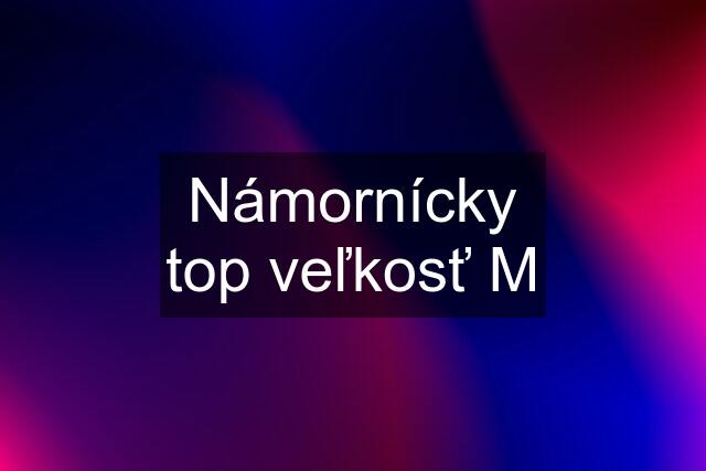 Námornícky top veľkosť M