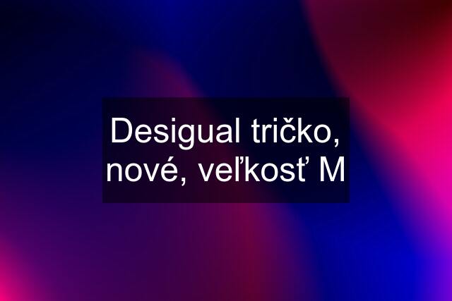 Desigual tričko, nové, veľkosť M