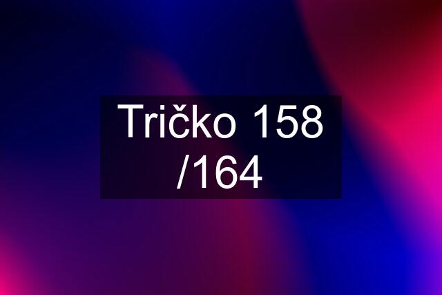 Tričko 158 /164