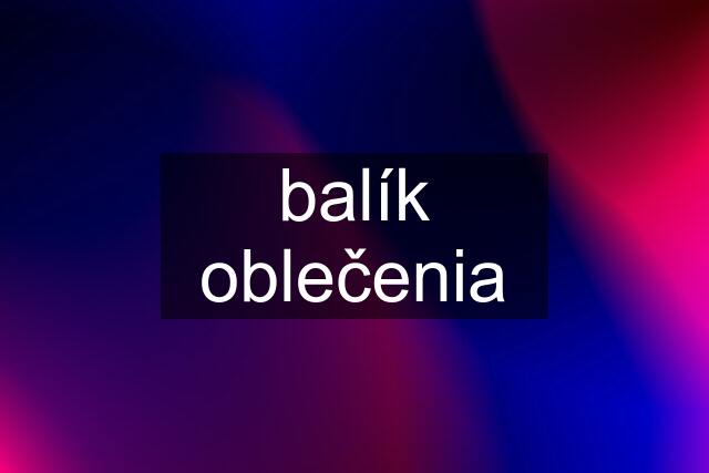 balík oblečenia