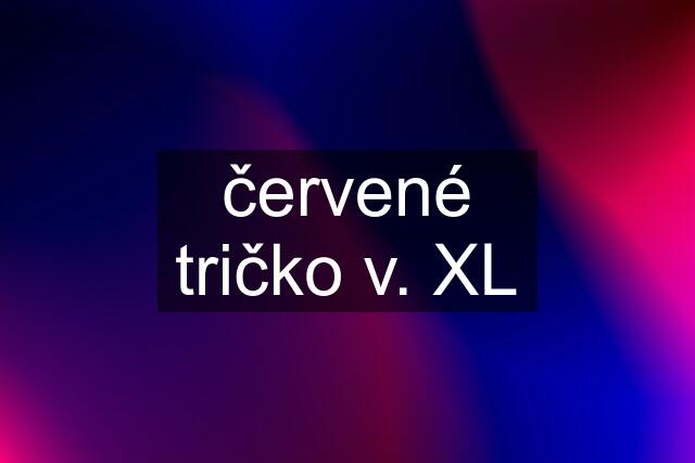 červené tričko v. XL