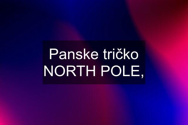 Panske tričko NORTH POLE,