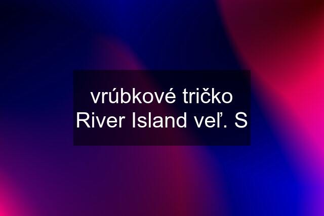 vrúbkové tričko River Island veľ. S