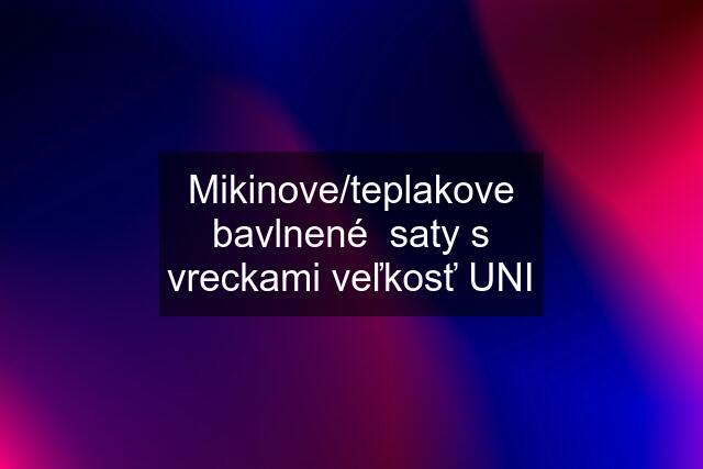 Mikinove/teplakove bavlnené  saty s vreckami veľkosť UNI