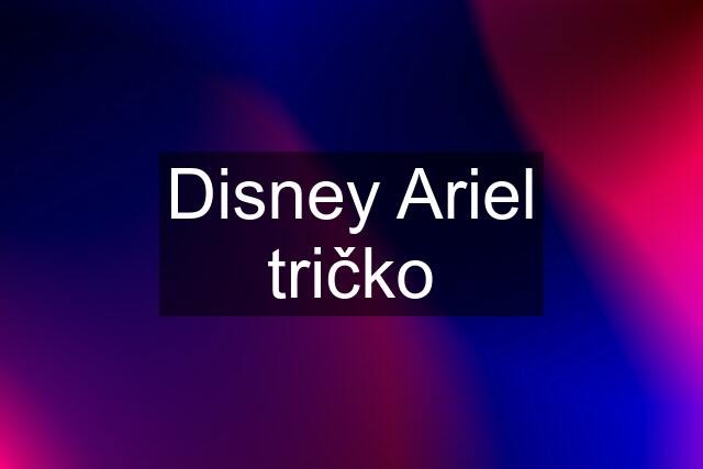 Disney Ariel tričko