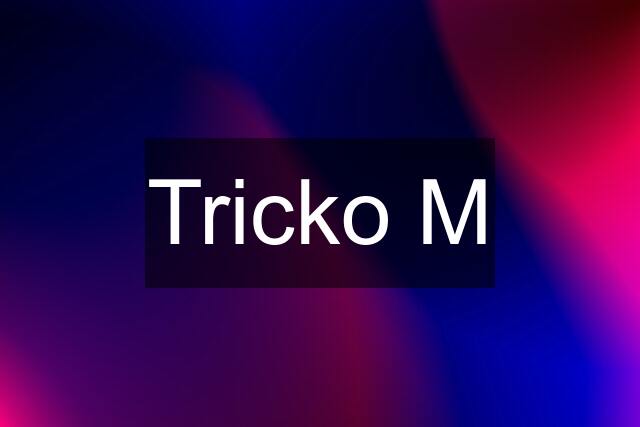 Tricko M