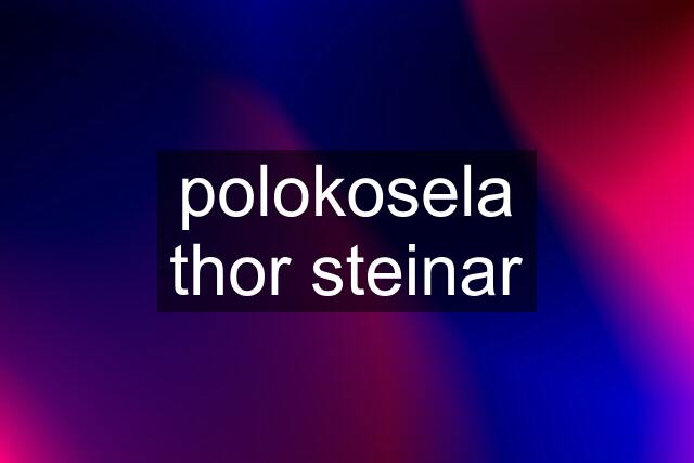 polokosela thor steinar