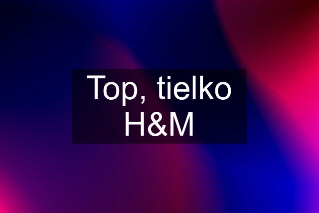 Top, tielko H&M